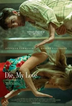 Умри, моя любовь / Die My Love (2025) фильм смотреть онлайн в хорошем качестве